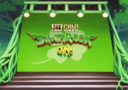 24K Gold ShamRock On!