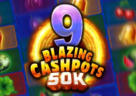9 Blazing Cashpots 50k