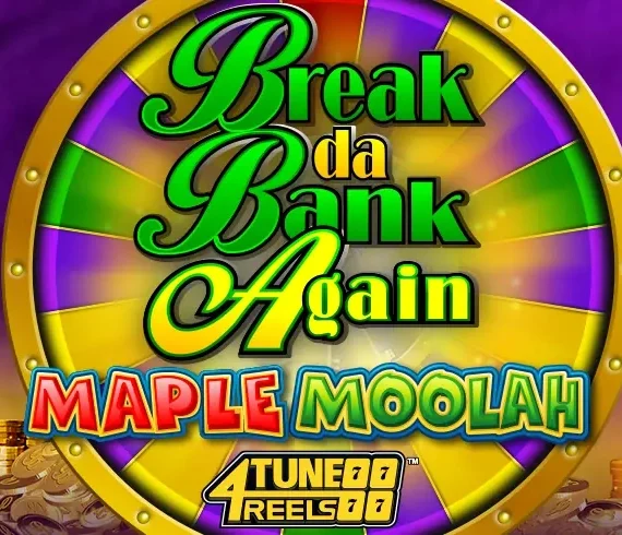 Break Da Bank Again Maple Moolah 4Tune Reels